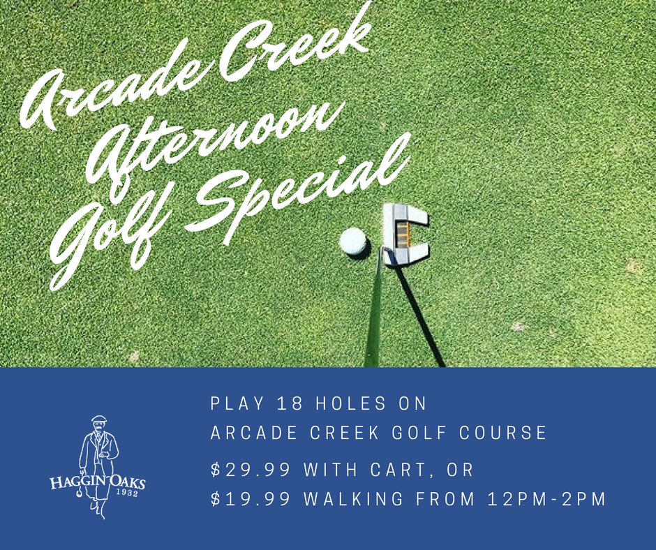 Arcade Creek 18 hole Afternoon Special Haggin Oaks