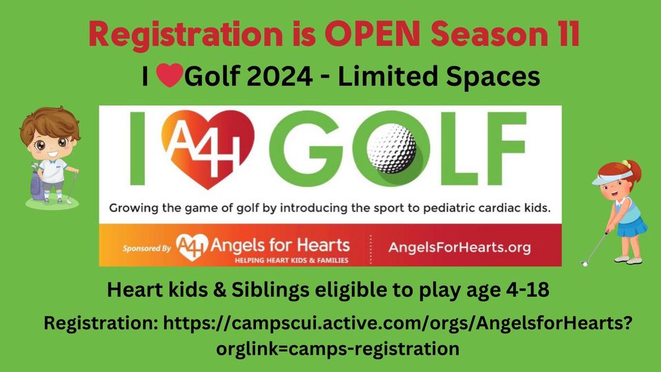 Green Registration Banner for 2024 I Love Golf Clinics for Pediatric Cardiac Kids ages 4 to 18. Go to angelsforhearts.org for more information