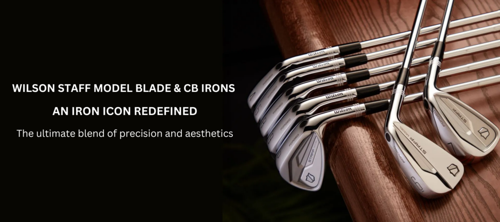 Wilson Staff Model Blade & CB Irons on a wood background