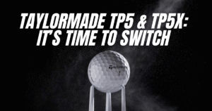 TaylorMade TP5 & TP5x: It’s Time to Switch Header