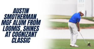 Austin Smotherman, MGF Alum from Loomis, Shines at Cognizant Classic