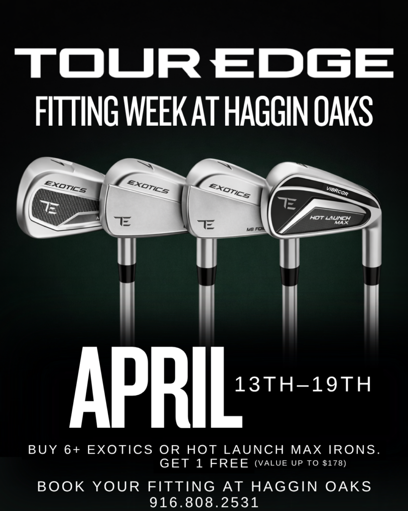 Book your custom fitting at Haggin Oaks Golf Super Shop during Tour Edge Fitting Week, April 13 to 19, and experience Tour-level data, expert guidance, and the latest 2026 Exotics MAX irons.