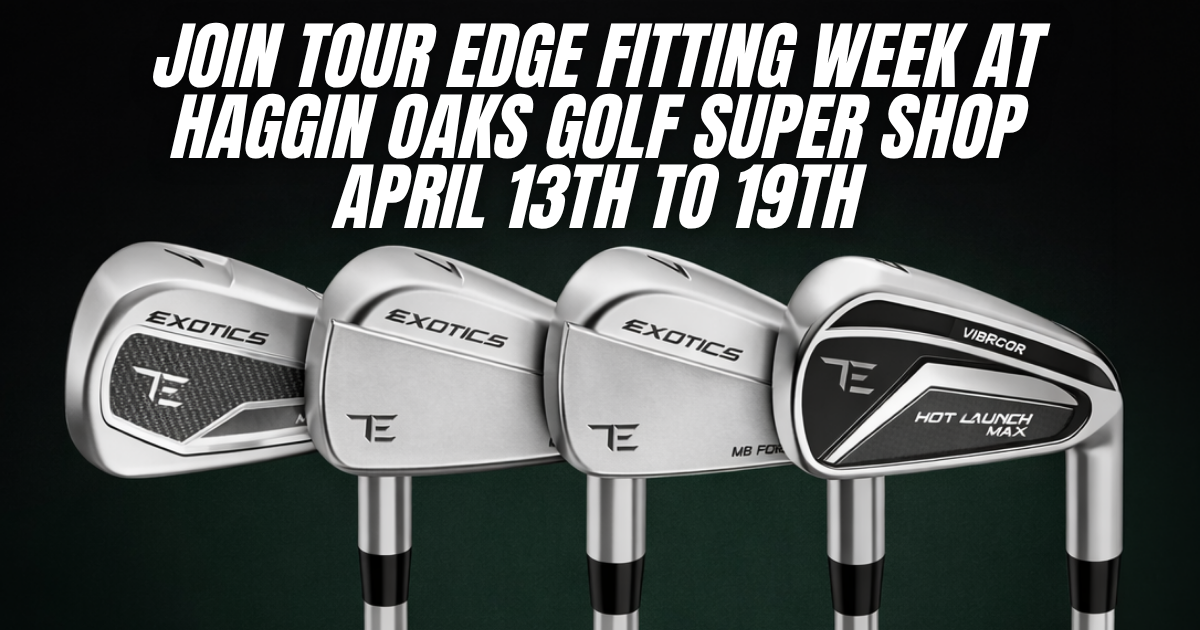 Join Tour Edge Fitting Week at Haggin Oaks Golf Super Shop | April 13 to 19