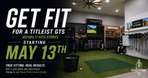 A wide promotional banner showing a modern indoor golf club fitting bay with green turf, a hitting mat, and walls lined with golf clubs. On the left, bold text reads “GET FIT FOR A TITLEIST GTS BEFORE IT HITS STORES STARTING MAY 13TH,” while the right side features a clean, well-lit fitting studio equipped with a TrackMan launch monitor and organized displays of golf equipment.